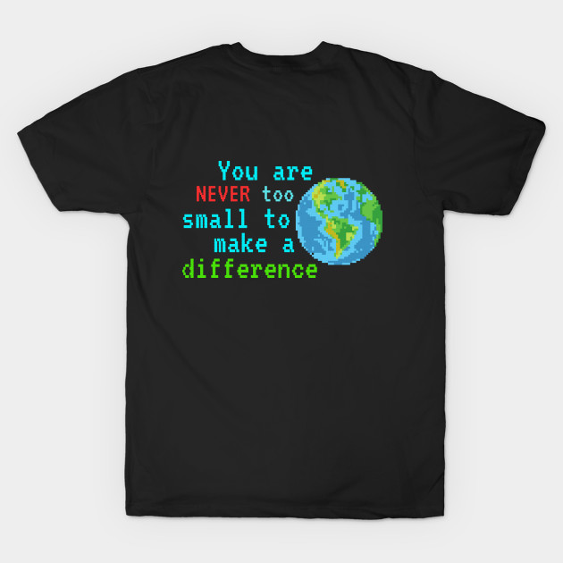 Never Too Small Earth Awareness Motivational Shirt Planet Gift Greta Climate Change Shirt SOS Help Climate Strike Shirt Nature Future Natural Environment Cute Funny Inspirational Gift Idea by EpsilonEridani